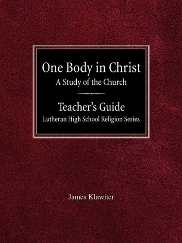 One Body in Christ a Study of the Church Teacher's Guide Lutheran High School Re [Paperback]