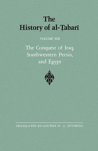 The History Of Al-Tabari Vol. 13 The Conquest Of Iraq, Southestern Persia, And [Paperback]