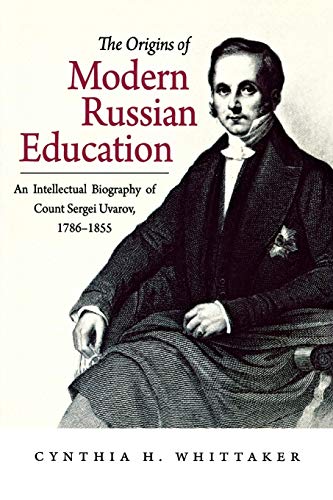 The Origins of Modern Russian Education An Intellectual Biography of Count Serg [Paperback]