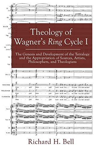 Theology of Wagner's Ring Cycle I  The Genesis and Development of the Tetralogy [Paperback]