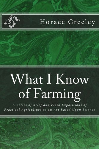 What I Kno Of Farming A Series Of Brief And Plain Expositions Of Practical Agr [Paperback]