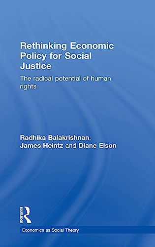 Rethinking Economic Policy for Social Justice The radical potential of human ri [Hardcover]