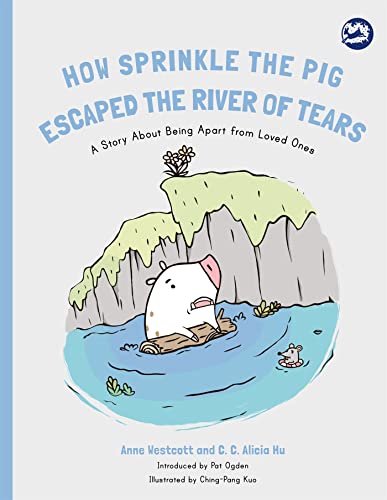 How Sprinkle the Pig Escaped the River of Tears : A Story about Finding Comfort  [Paperback]