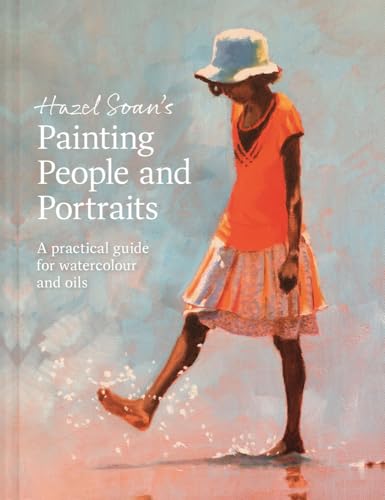 Painting People and Portraits: A Practical Guide for Watercolour and Oils [Hardcover]