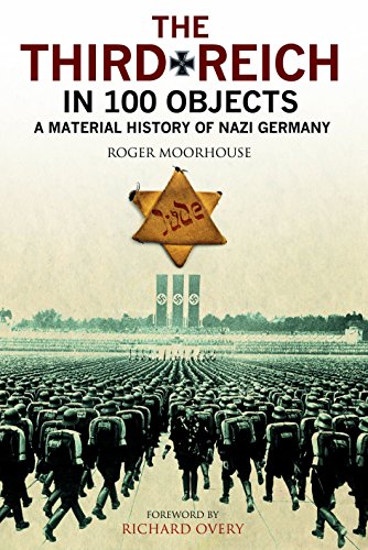 The Third Reich in 100 Objects: A Material History of Nazi Germany [Hardcover]