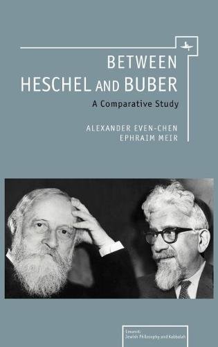 Beteen Heschel and Buber A Comparative Study [Hardcover]