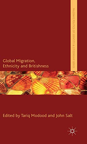 Global Migration, Ethnicity and Britishness [Hardcover]