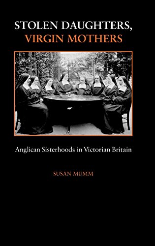 Stolen Daughters, Virgin Mothers Anglican Sisterhoods in Victorian Britain [Hardcover]