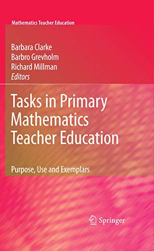 Tasks in Primary Mathematics Teacher Education: Purpose, Use and Exemplars [Hardcover]