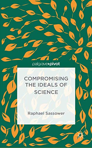 Compromising the Ideals of Science [Hardcover]