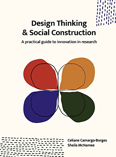 Design Thinking and Social Construction: A Practical Guide to Innovation in Rese [Paperback]