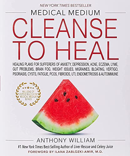 Medical Medium Cleanse to Heal: Healing Plans for Sufferers of Anxiety, Depressi [Hardcover]