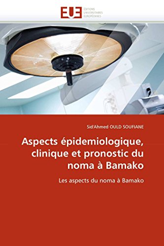 Aspects pidemiologique, Clinique Et Pronostic Du Noma  Bamako Les Aspects Du  [Paperback]