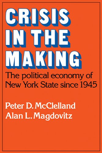 Crisis in the Making The Political Economy of Ne York State since 1945 [Paperback]