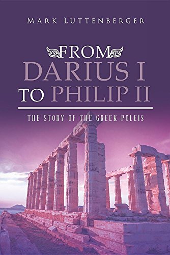 From Darius I To Philip Ii The Story Of The Greek Poleis [Paperback]