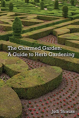 The Charmed Garden A Guide To Herb Gardening [Paperback]