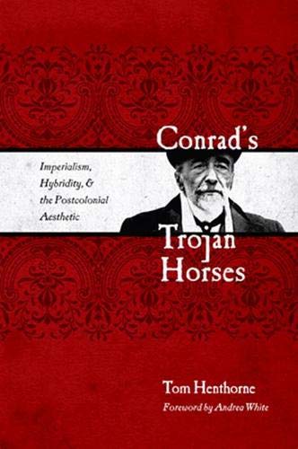 Conrad’s Trojan Horses: Imperialism, Hybridity, and the Postcolonial Aesthe [Hardcover]