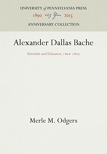 Alexander Dallas Bache  Scientist and Educator, 1806-1867 [Hardcover]