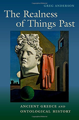 The Realness of Things Past Ancient Greece and Ontological History [Hardcover]