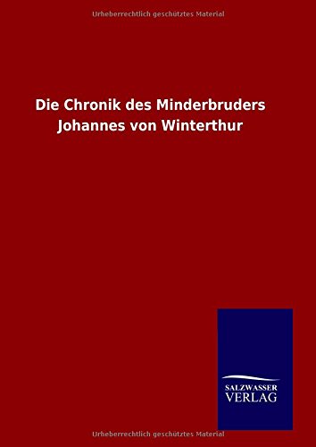 Die Chronik Des Minderbruders Johannes Von Winterthur (german Edition) [Hardcover]