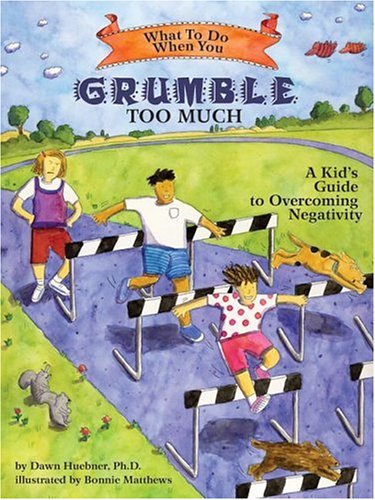 What to Do When You Grumble Too Much: A Kid&a