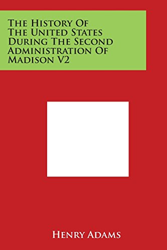 History of the United States During the Second Administration of Madison V2 [Paperback]