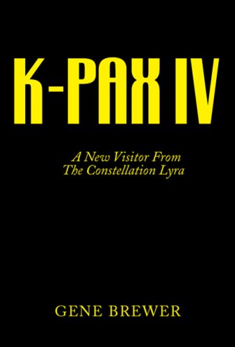 K-Pax Iv A Ne Visitor From The Constellation Lyra [Hardcover]