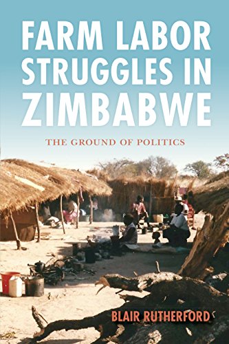 Farm Labor Struggles in Zimbabe The Ground of Politics [Paperback]