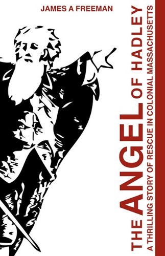 The Angel Of Hadley A Thrilling Story Of Rescue In Colonial Massachusetts [Paperback]