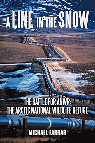 A Line In The Sno The Battle For Anr The Arctic National Wildlife Refuge [Paperback]