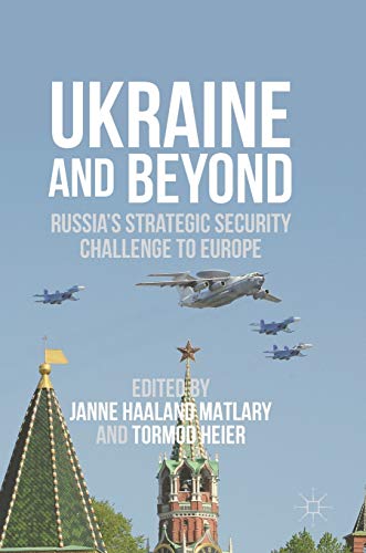 Ukraine and Beyond: Russia's Strategic Security Challenge to Europe [Hardcover]