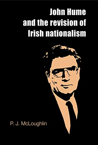 John Hume and the revision of Irish nationalism [Hardcover]