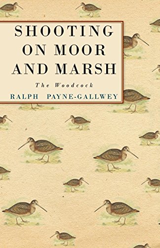 Shooting on Moor and Marsh - the Woodcock [Paperback]