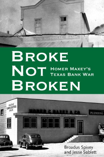 Broke, Not Broken: Homer Maxey's Texas Bank War [Hardcover]