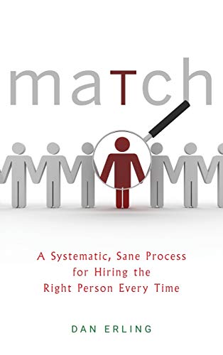 Match A Systematic, Sane Process for Hiring the Right Person Every Time [Hardcover]