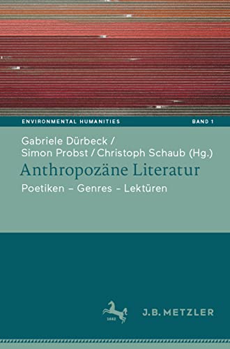 Anthropozne Literatur: Poetiken  Themen  Lektren [Paperback]