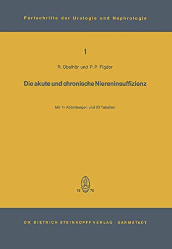 Die akute und chronische Niereninsuffizienz: berarbeitete Vortrge und Diskussi [Paperback]