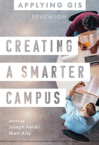 Creating a Smarter Campus: GIS for Education [Paperback]