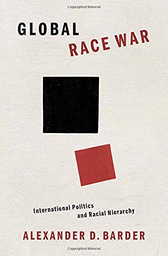 Global Race War: International Politics and Racial Hierarchy [Hardcover]