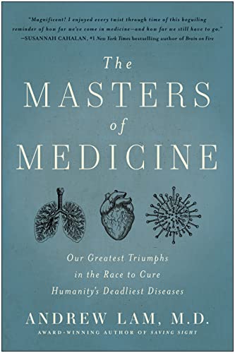 The Masters of Medicine: Our Greatest Triumphs in the Race to Cure Humanity's De [Hardcover]