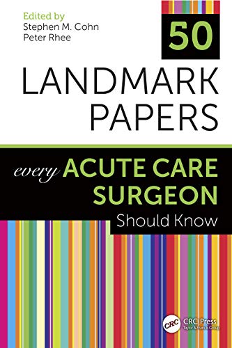 50 Landmark Papers Every Acute Care Surgeon Should Kno Every Acute Care Surgeo [Paperback]