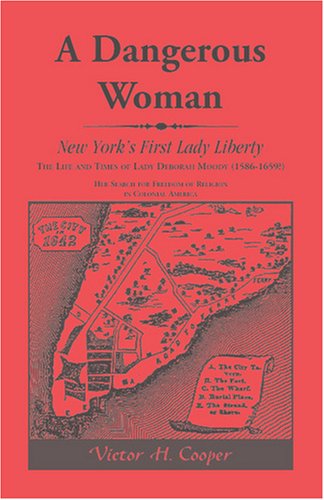 A Dangerous Woman Ne York's First Lady Liberty The Life And Times Of Lady Deb [Paperback]