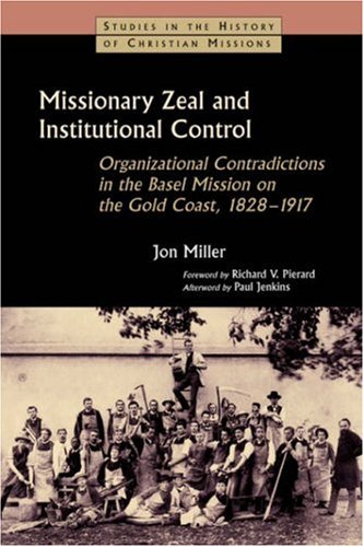 Missionary Zeal and Institutional Control  Organizational Contradictions in the [Paperback]