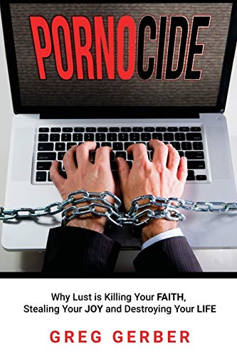 Pornocide Why Lust Is Killing Your Faith, Stealing Your Joy And Destroying Your [Paperback]