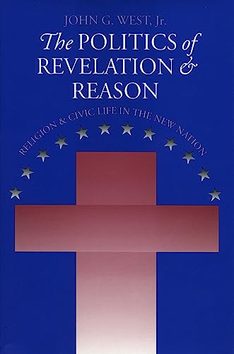 The Politics Of Revelation And Reason Religion And Civic Life In The Ne Nation [Paperback]