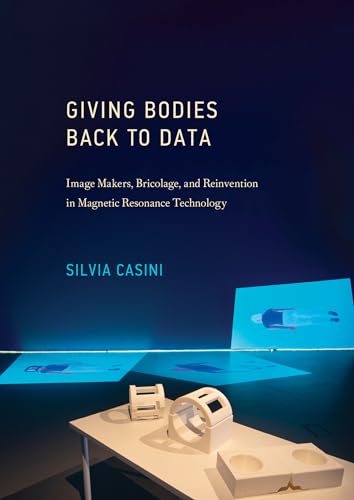 Giving Bodies Back to Data: Image Makers, Bricolage, and Reinvention in Magnetic [Hardcover]