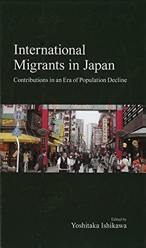 International Migrants in Japan: Contributions in an Era of Population Decline [Hardcover]