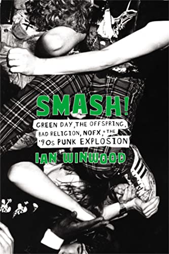 Smash!: Green Day, The Offspring, Bad Religion, NOFX, and the '90s Punk Expl [Hardcover]