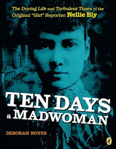 Ten Days a Madwoman: The Daring Life and Turbulent Times of the Original  Girl   [Paperback]