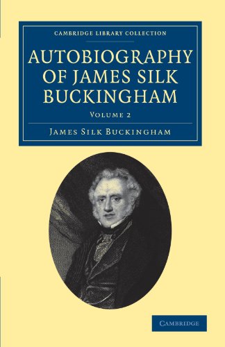 Autobiography of James Silk Buckingham Including his Voyages, Travels, Adventur [Paperback]